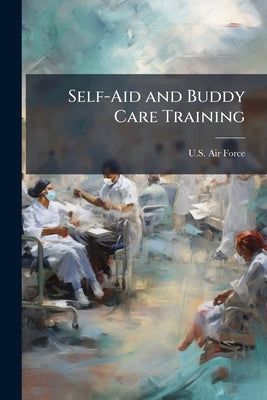 Self-Aid and Buddy Care Training by U S Air Force