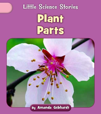 Plant Parts by Gebhardt, Amanda