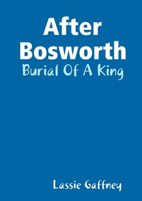 After Bosworth by Gaffney, Lassie