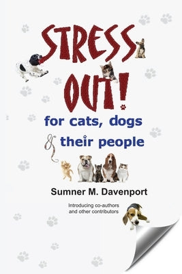 Stress Out for Cats, Dogs and their People by Davenport, Sumner M.