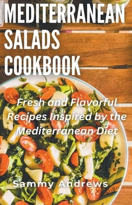 Mediterranean Salads Cookbook by Andrews, Sammy