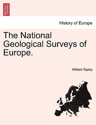 The National Geological Surveys of Europe. by Topley, William