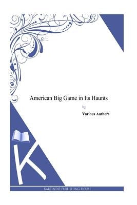 American Big Game in Its Haunts by Grinnell, George Bird