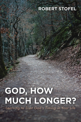 God, How Much Longer? by Stofel, Robert