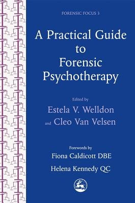 A Practical Guide to Forensic Psychotherapy by Welldon, Estela