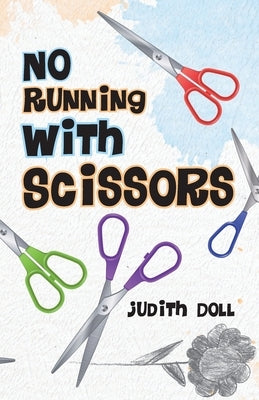 No Running With Scissors by Doll, Judith