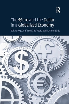 The uro and the Dollar in a Globalized Economy by Gomis-Porqueras, Pedro