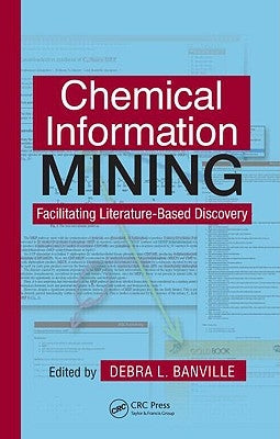 Chemical Information Mining: Facilitating Literature-Based Discovery by Banville, Debra L.