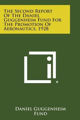 The Second Report of the Daniel Guggenheim Fund for the Promotion of Aeronautics, 1928 by Daniel Guggenheim Fund