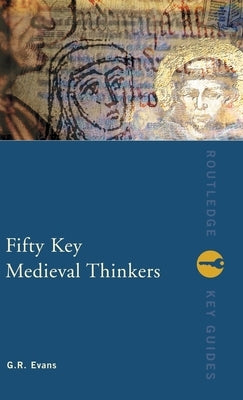 Fifty Key Medieval Thinkers by Evans, G. R.