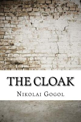 The Cloak by Gogol, Nikolai