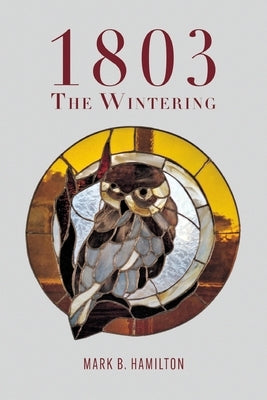 1803: The Wintering by Hamilton, Mark B.