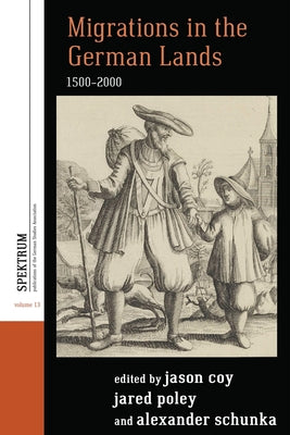 Migrations in the German Lands, 1500-2000 by Coy, Jason