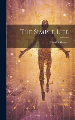 The Simple Life by Wagner, Charles