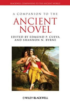 A Companion to the Ancient Novel by Cueva, Edmund P.