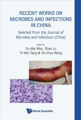 Recent Works on Microbes and Infections in China: Selected from the Journal of Microbes and Infections (China) by Wen, Yu-Mei