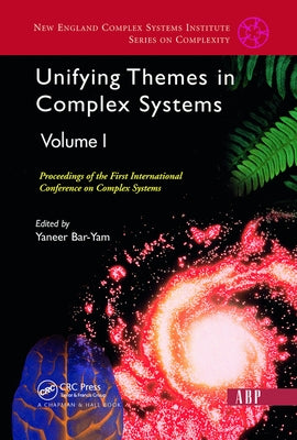 Unifying Themes In Complex Systems, Volume 1: Proceedings Of The First International Conference On Complex Systems by Bar-Yam, Yaneer