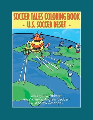 The Soccer Tales Coloring Book: A Reset of U.S. Soccer by Freimark, Lew