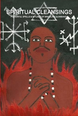Spiritual Cleansings - Powerful Spells & Rituals of Brazilian Quimbanda by de Bourbon-Galdiano-Montenegro, Carlo