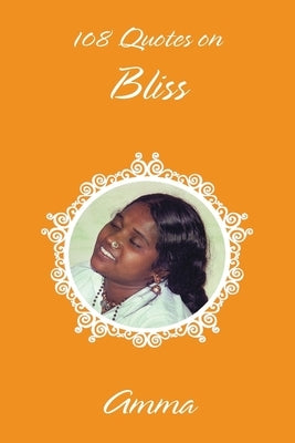 108 Quotes On Bliss by Sri Mata Amritanandamayi Devi