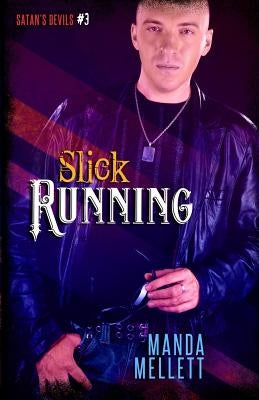 Slick Running (Satan's Devils #3) by Mellett, Manda