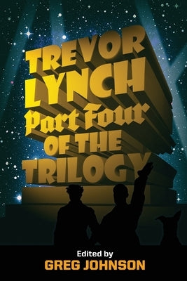 Trevor Lynch: Part Four of the Trilogy by Lynch, Trevor
