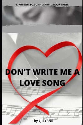 Don't Write Me a Love Song by Byrne, Lj