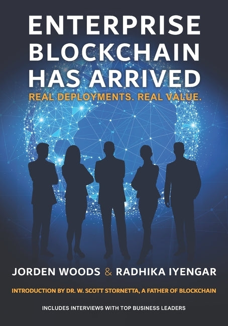 Enterprise Blockchain Has Arrived: Real Deployments. Real Value. by Stornetta, W. Scott