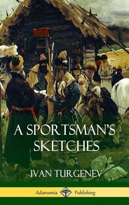 A Sportsman's Sketches (Hardcover) by Turgenev, Ivan Sergeevich