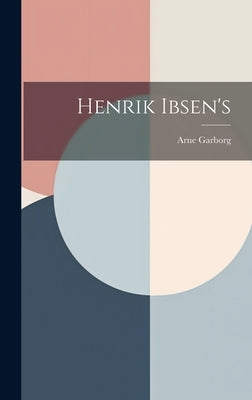 Henrik Ibsen's by Garborg, Arne