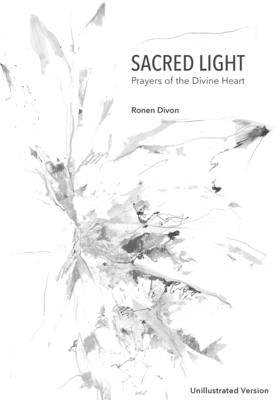 Sacred Light: Prayers of the Divine Heart (unillustrated edition) by Divon, Ronen