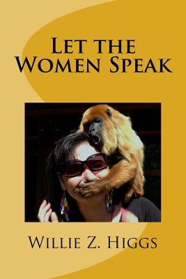 Let the Women Speak by Higgs, Willie Z.