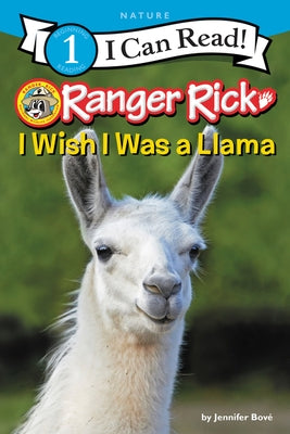 Ranger Rick I Wish I Was a Llama by Bové, Jennifer