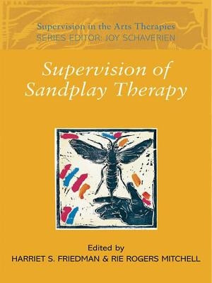 Supervision of Sandplay Therapy by Friedman, Harriet S.