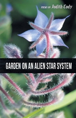 Garden on an Alien Star System by Cody, Judith