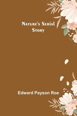 Nature's Serial Story by Payson Roe, Edward