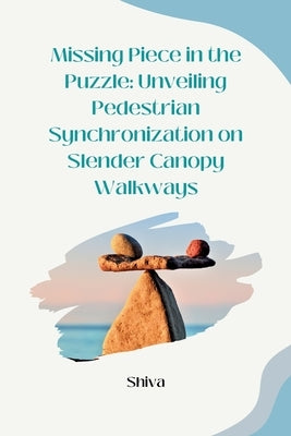 Missing Piece in the Puzzle: Unveiling Pedestrian Synchronization on Slender Canopy Walkways by Shiva
