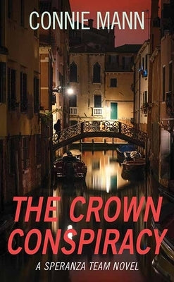 The Crown Conspiracy: A Speranza Team Novel by Mann, Connie