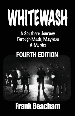 Whitewash: A Southern Journey Through Music, Mayhem and Murder by Beacham, Frank