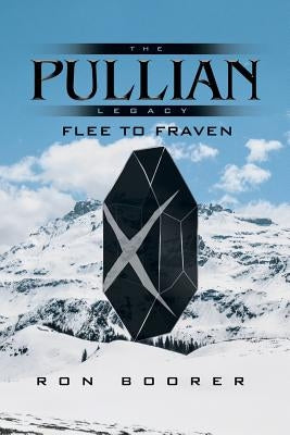 The Pullian Legacy: Flee to Fraven by Boorer, Ron
