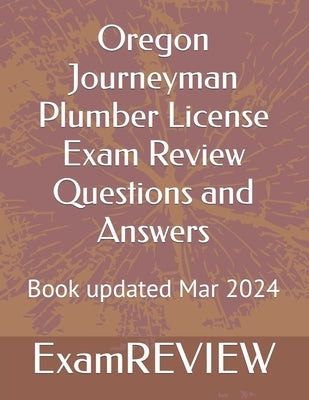 Oregon Journeyman Plumber License Exam Review Questions and Answers by Yu, Mike