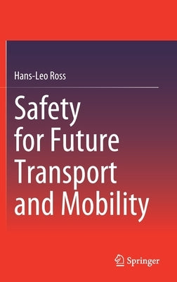 Safety for Future Transport and Mobility by Ross, Hans-Leo
