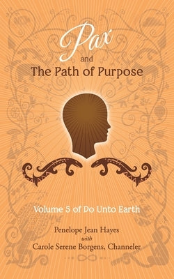 Pax and the Path of Purpose: Volume 5 of Do Unto Earth by Borgens, Carole Serene