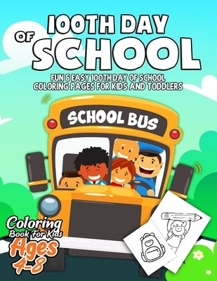100th Day of School Coloring Book for Kids ages 4-8: Fun & Easy 100th Day of School Coloring pages for Kids, Toddlers and Preschool - 100th Day of Sch by Books, Ernest Creative Holidays
