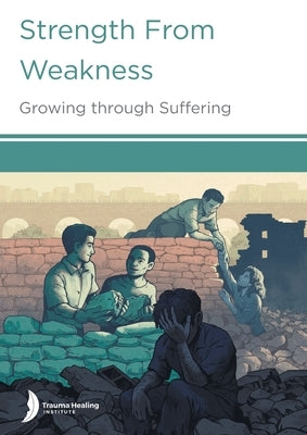 Strength from Weakness: Growing through Suffering by Hill, Harriet