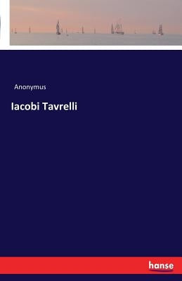 Iacobi Tavrelli by Anonymus