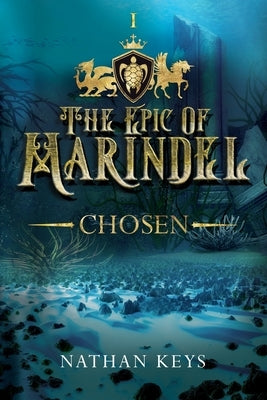The Epic of Marindel: Chosen by Keys, Nathan