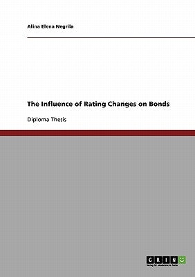 The Influence of Rating Changes on Bonds by Negrila, Alina Elena