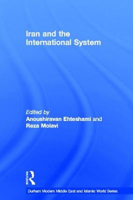 Iran and the International System by Ehteshami, Anoushiravan