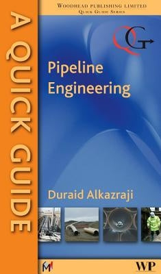 A Quick Guide to Pipeline Engineering by Alkazraji, D.